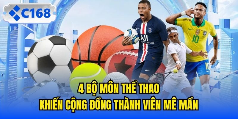 4 bộ môn thể thao khiến cộng đồng thành viên mê mẩn