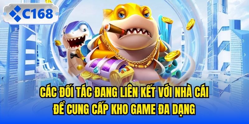 Các đối tác đang liên kết với nhà cái để cung cấp kho game đa dạng