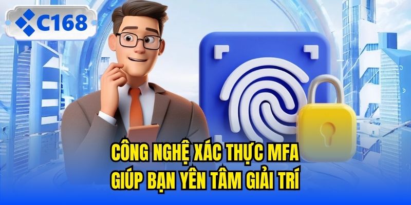 Công nghệ xác thực MFA giúp bạn yên tâm giải trí