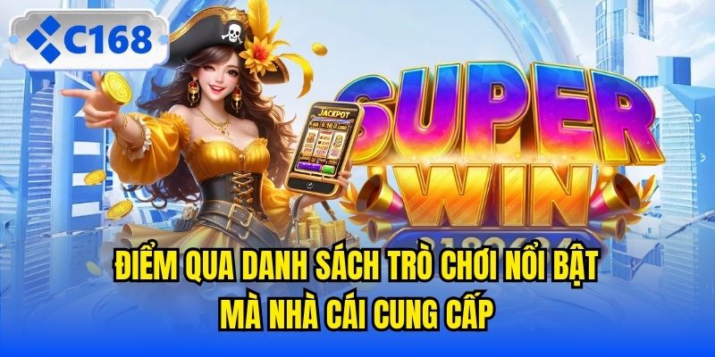 Điểm qua danh sách trò chơi nổi bật mà nhà cái cung cấp