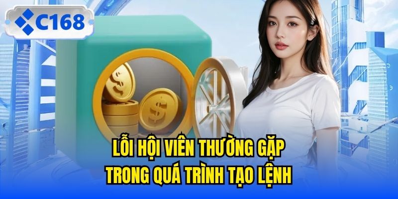 Lỗi hội viên thường gặp trong quá trình tạo lệnh