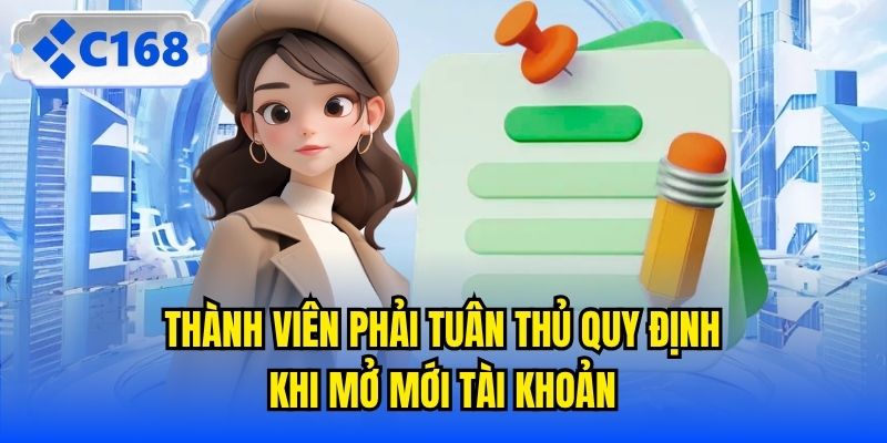 Thành viên phải tuân thủ quy định khi mở mới tài khoản