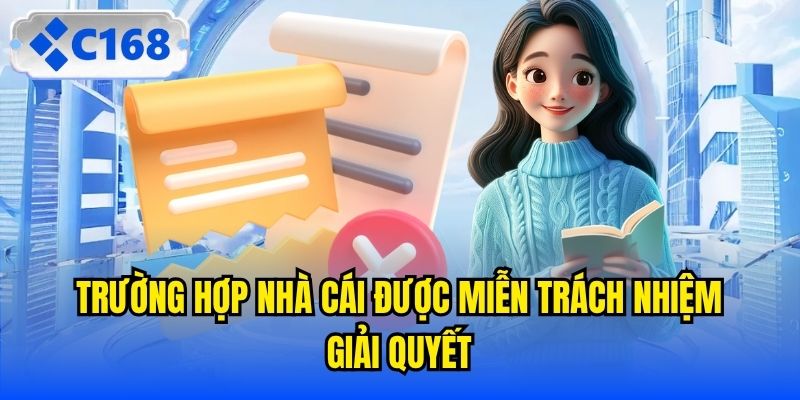 Trường hợp nhà cái được miễn trách nhiệm giải quyết